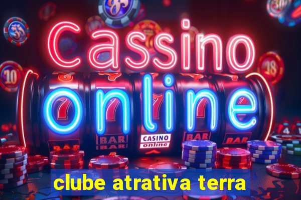 clube atrativa terra